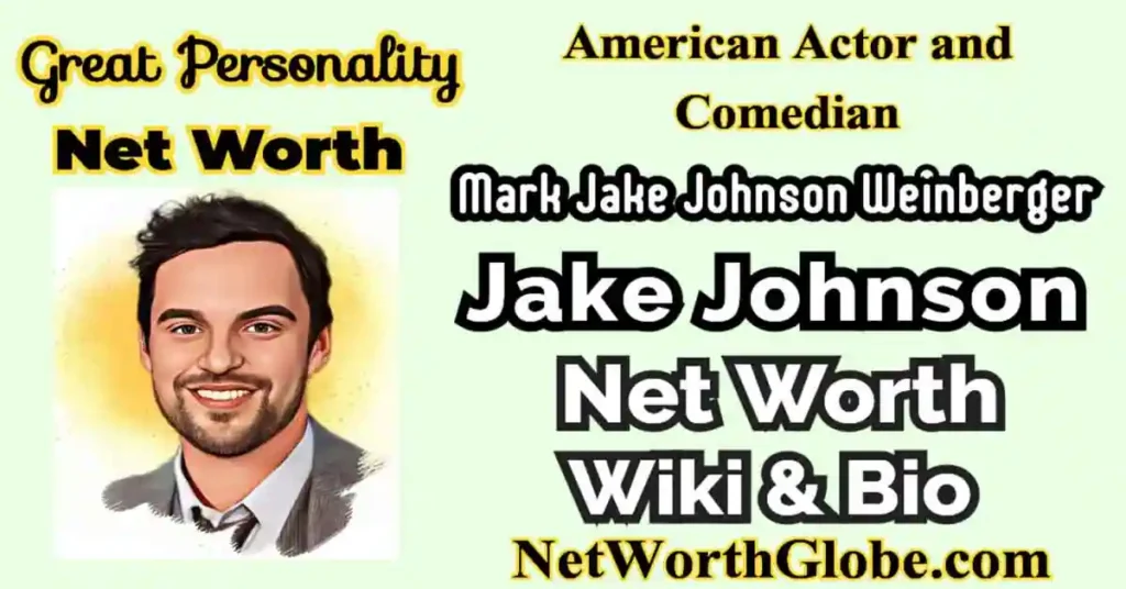 Jake Johnson Net Worth 2023
