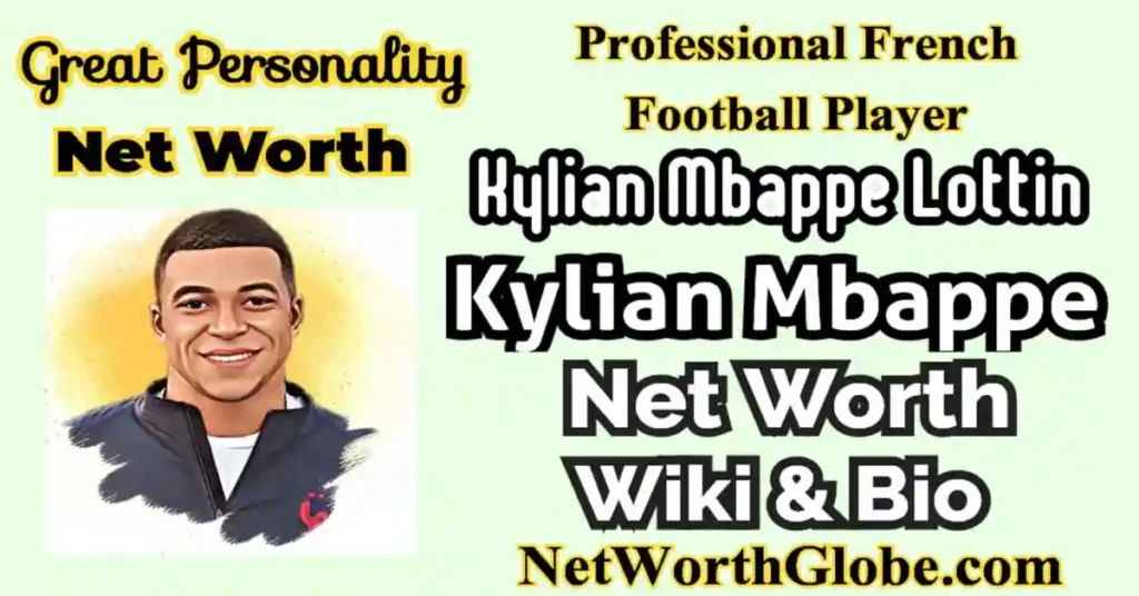 Kylian Mbappe Net Worth 2023