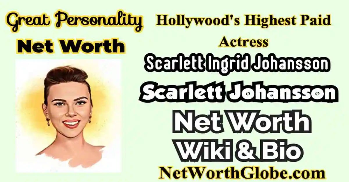 Scarlett Johansson Net Worth 2023
